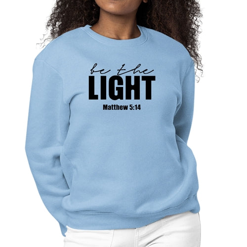 Womens Graphic Sweatshirt be the Light Inspirational Art Illustration