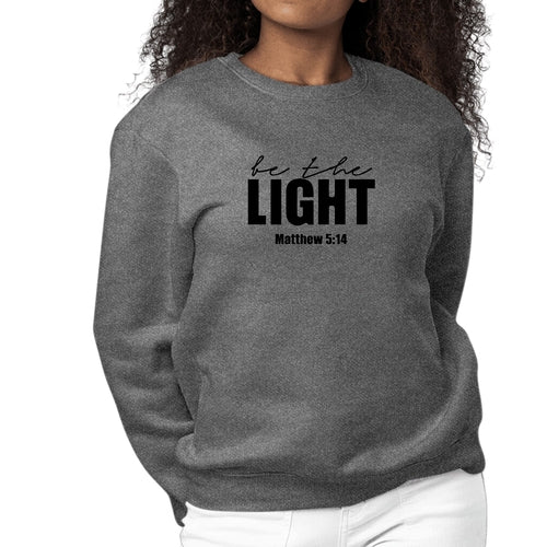 Womens Graphic Sweatshirt be the Light Inspirational Art Illustration